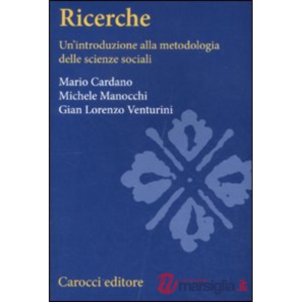 Ricerche sociali. Un'introduzione alla metodologia delle scienze sociali