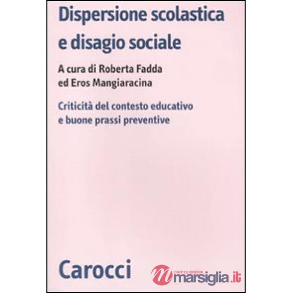 Dispersione scolastica e disagio sociale. Criticità del contesto educativo e buo