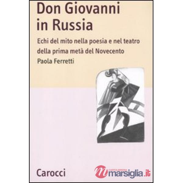 Don Giovanni in Russia. Echi del mito nella poesia e nel teatro della prima metà del Novecento