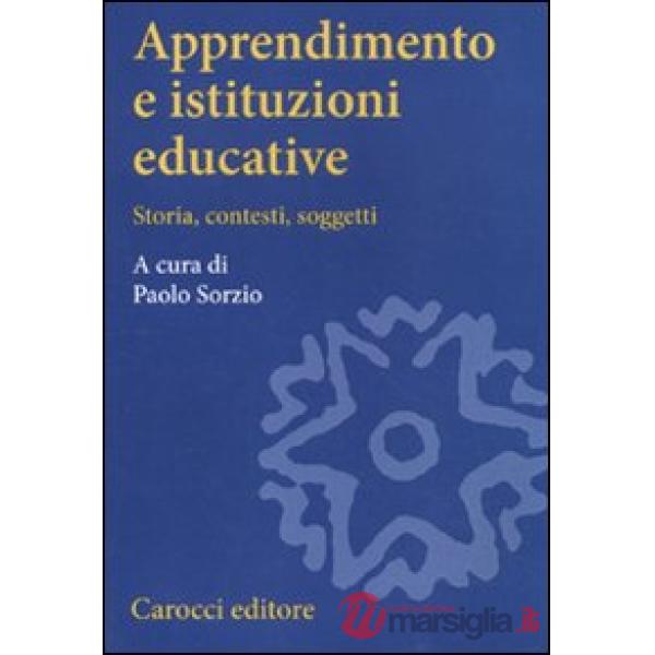 Apprendimento e istituzioni educative. Storia, contesti, soggetti