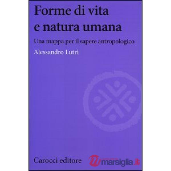 Forme di vita e natura umana. Una mappa per il sapere antropologico