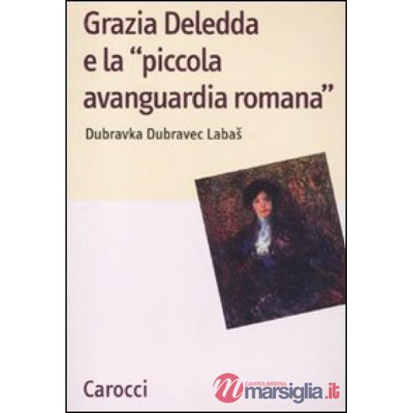 Grazia Deledda e la «piccola avanguardia romana»