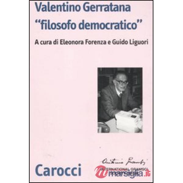 Valentino Gerratana «filosofo democratico»