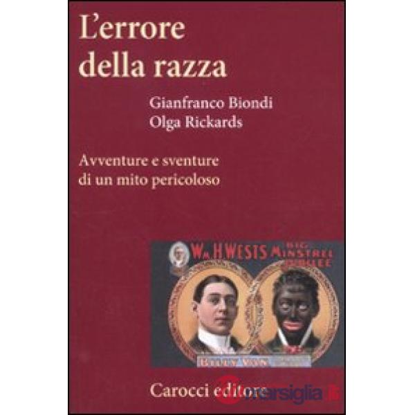 Errore della razza. Avventure e sventure di un mito pericoloso (L')