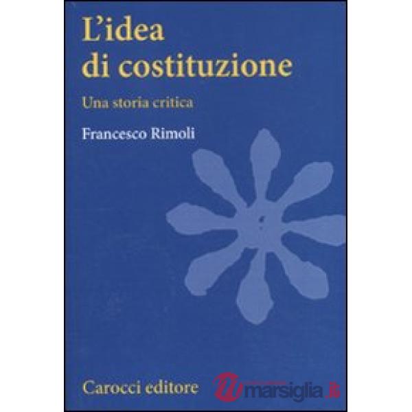 Idea di costituzione. Una storia critica (L')