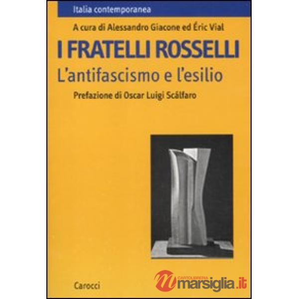 Fratelli Rosselli. L'antifascismo e l'esilio (I)