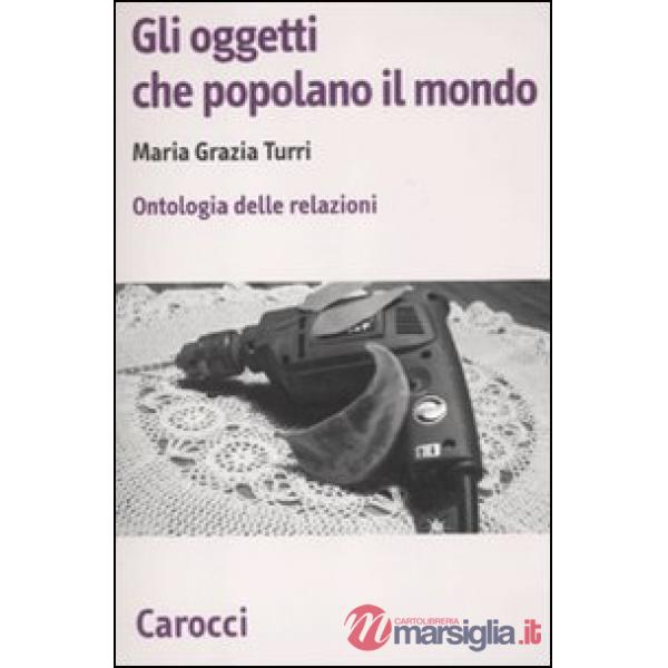 Oggetti che popolano il mondo. Ontologia delle relazioni (Gli)