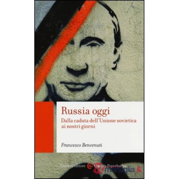 Russia oggi. Dalla caduta dell'Unione Sovietica ai nostri giorni