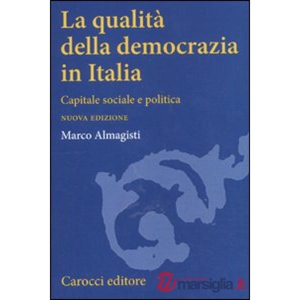 Qualità della democrazia in Italia. Capitale sociale e politica (La)