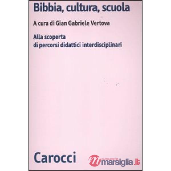 Bibbia, cultura e scuola. Alla scoperta di percorsi didattici interdisciplinari