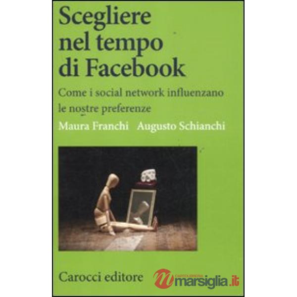 Scegliere nel tempo di Facebook. Come i social network influenzano le nostre preferenze