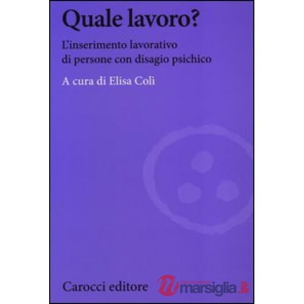 Quale lavoro? L'inserimento lavorativo di persone con disagio psichico