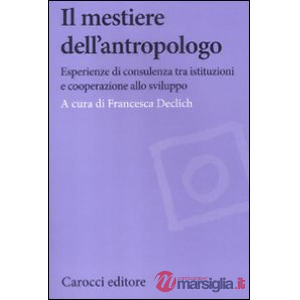 Mestiere dell'antropologo. Riflessioni su esperienze tra sviluppo e istituzioni 
