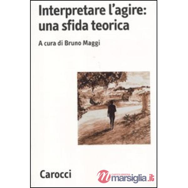 Interpretare l'agire: una sfida teorica