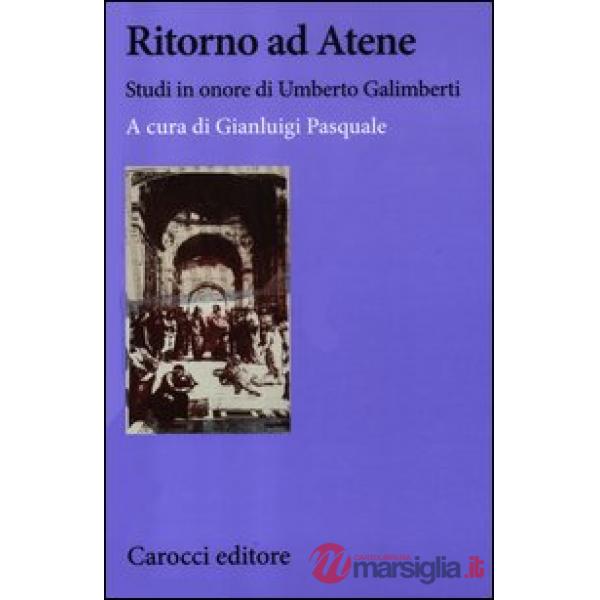 Ritorno ad Atene. Studi in onore di Umberto Galimberti