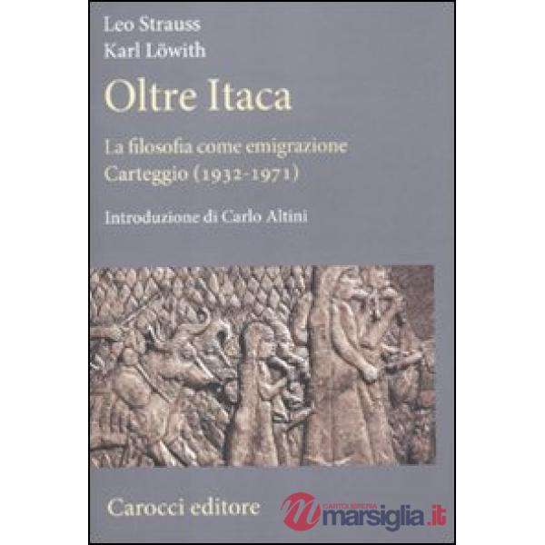 Oltre Itaca. La filosofia come emigrazione. Carteggio (1932-1971)