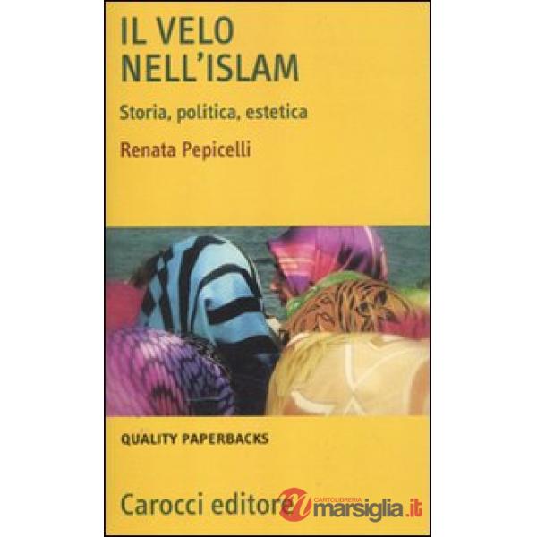 Velo nell'Islam. Storia, politica, estetica (Il)