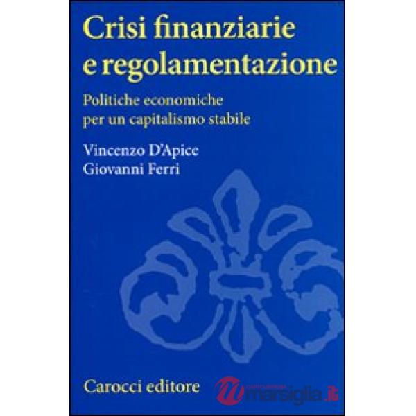 Crisi finanziarie e regolamentazione. Politiche economiche per un capitalismo stabile