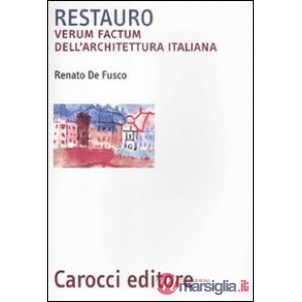 Restauro. Verum factum dell'architettura italiana