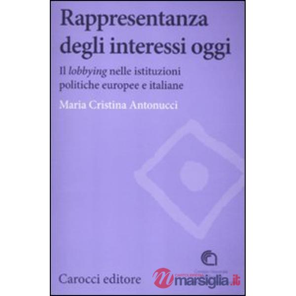 Rappresentanza degli interessi oggi. Il lobbying nelle istituzioni politiche eur