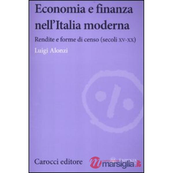 Economia e finanza nell'Italia moderna. Rendite e forme di censo (secoli XV-XX)