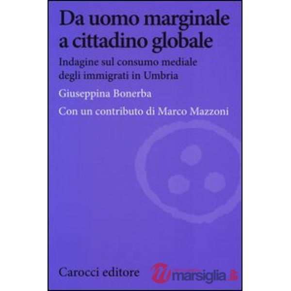 Da uomo marginale a cittadino globale. Indagine sul consumo mediale degli immigrati in Umbria