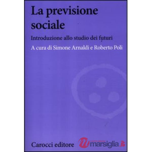 Previsione sociale. Introduzione allo studio dei futuri (La)