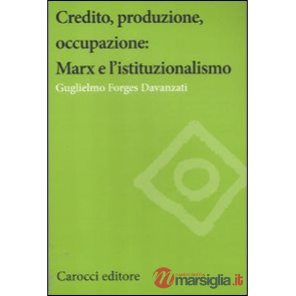 Credito, produzione, occupazione: Marx e l'istituzionalismo