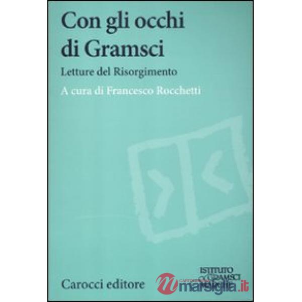 Con gli occhi di Gramsci. Saggi del Risorgimento