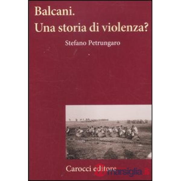 Balcani. Una storia di violenza?