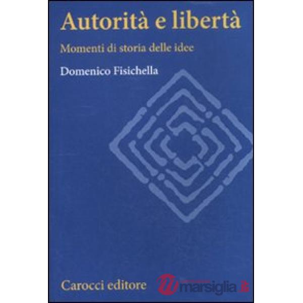 Autorità e libertà. Momenti di storia delle idee
