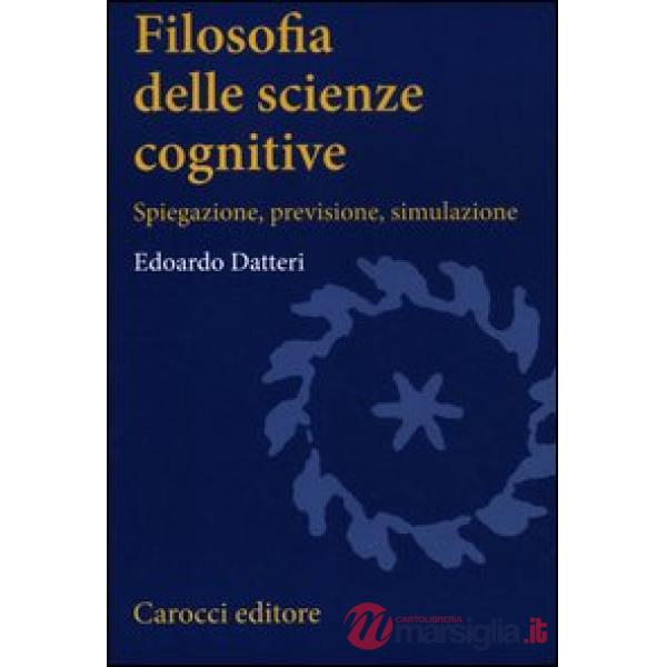Filosofia delle scienze cognitive. Spiegazione, previsione, simulazione