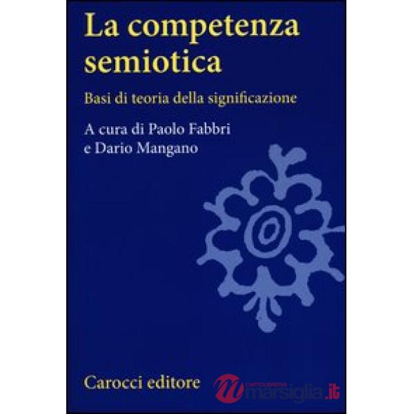 Competenza semiotica. Basi di teoria della significazione (La)