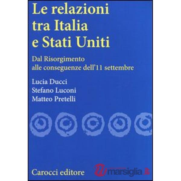 Relazioni tra Italia e Stati Uniti. Dal Risorgimento alle conseguenze dell'11 settembre (Le)