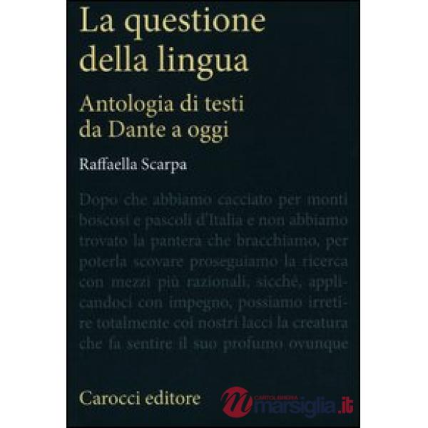 Questione della lingua. Antologia di testi da Dante a oggi (La)