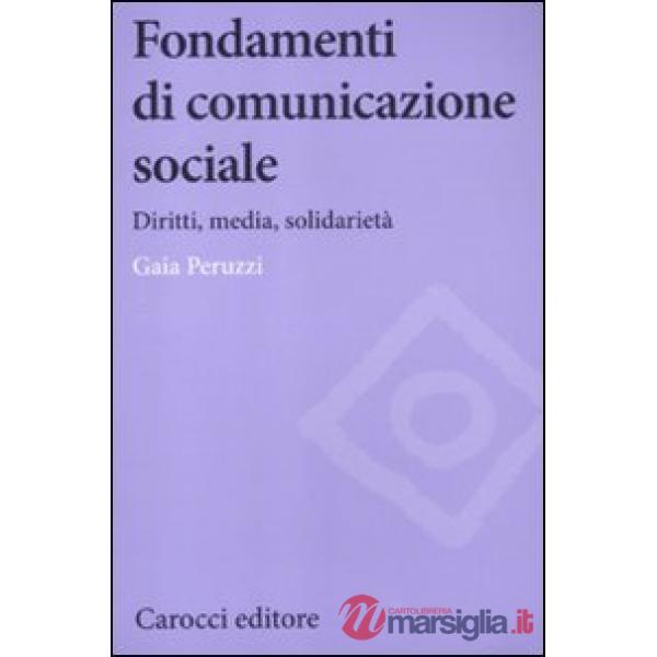 Fondamenti di comunicazione sociale. Diritti, media, solidarietà