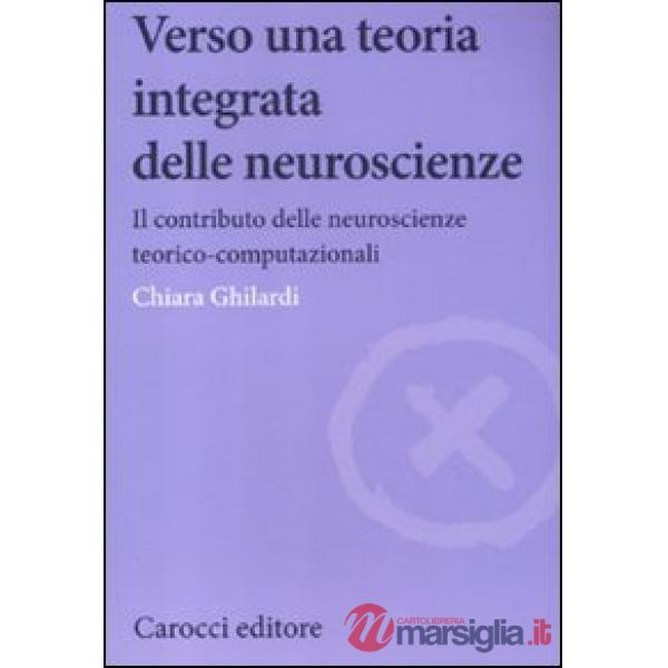 Verso una teoria integrata delle neuroscienze. Il contributo delle neuroscienze 