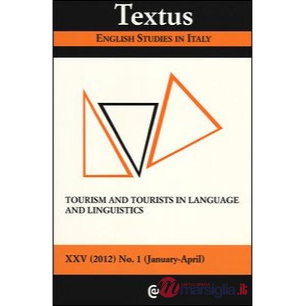 Textus. English studies in Italy (2012). Vol. 1: Tourism and tourist in language