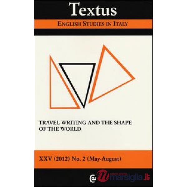 Textus. English studies in Italy (2012). Vol. 2: Travel writing and the shape of the world