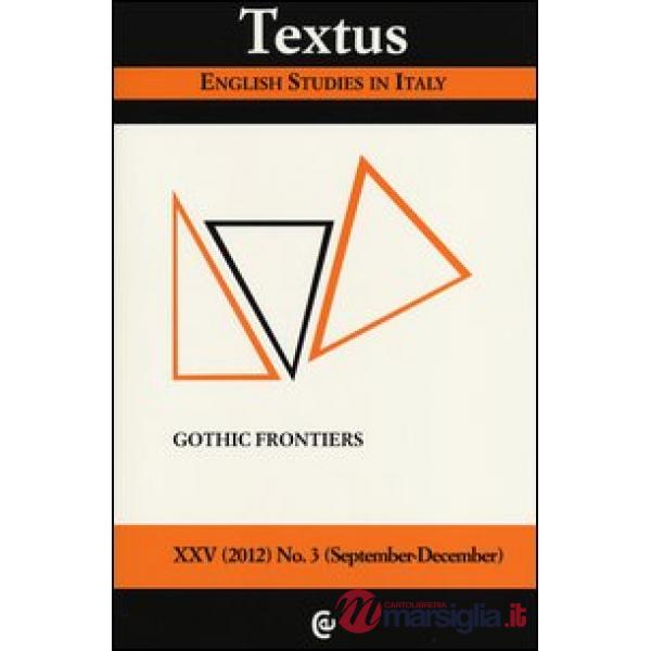 Textus. English studies in Italy (2012). Vol. 3: Gothic frontiers