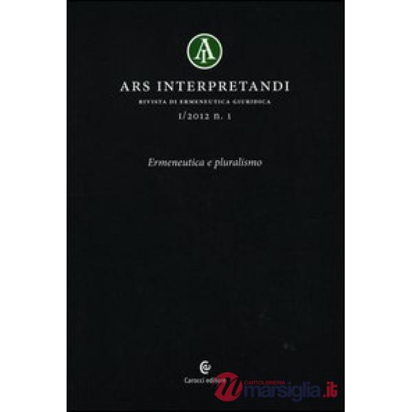 Ars interpretandi (2012). Vol. 1: Ermeneutica e pluralismo