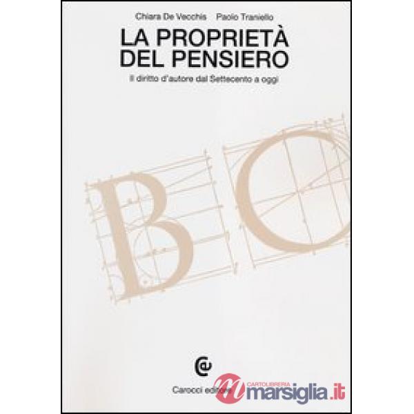 Proprietà del pensiero. Il diritto d'autore dal Settecento a oggi (La)