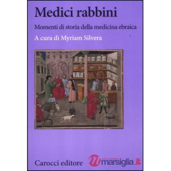 Medici rabbini. Momenti di storia della medicina ebraica