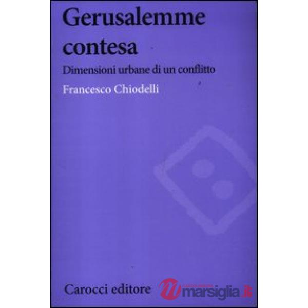 Gerusalemme contesa. Dimensioni urbane di un conflitto