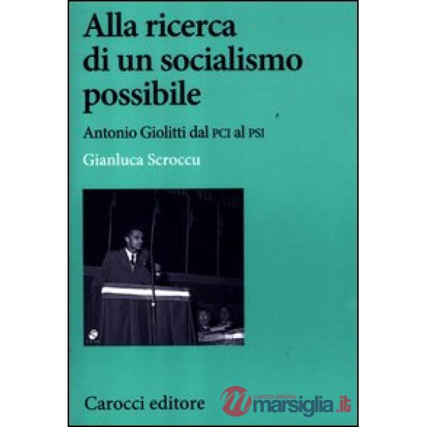 Alla ricerca di un socialismo possibile. Antonio Giolitti dal PCI al PSI