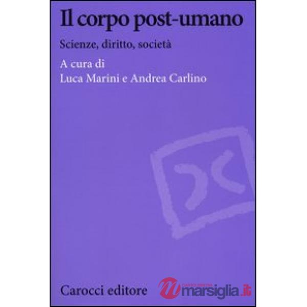 Corpo post-umano. Scienze, diritto, società (Il)