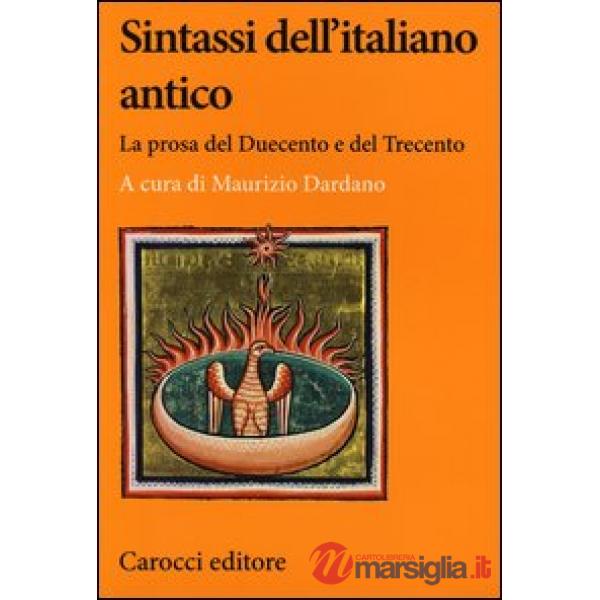 Sintassi dell'italiano antico. La prosa del Duecento e del Trecento
