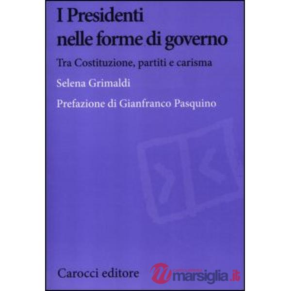 Presidenti nelle forme di governo. Tra Costituzione, partiti e carisma (I)
