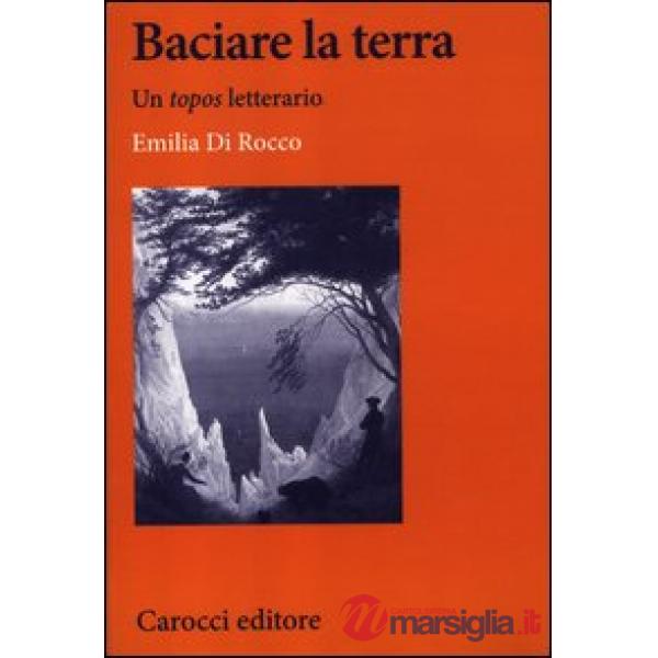 Baciare la terra. Un topos letterario