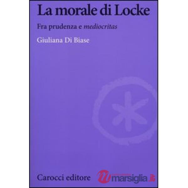 Morale di Locke. Fra prudenza e «mediocritas» (La)